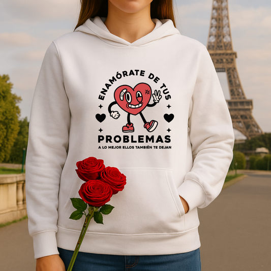 Enamórate de tus problemas HOODIE