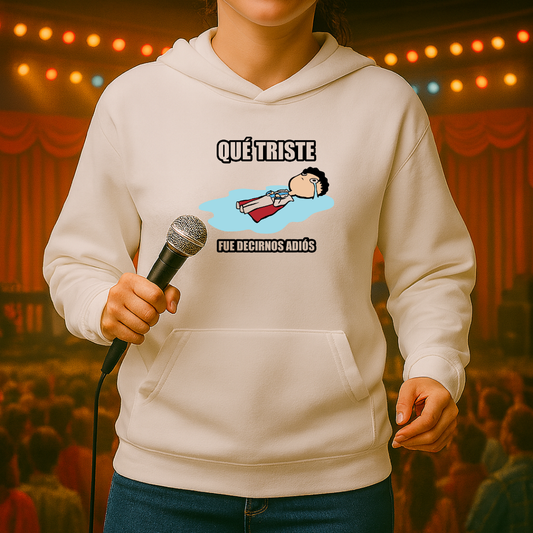 Qué triste fue decirnos adiós HOODIE