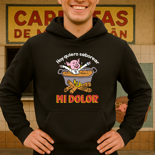 Hoy quiero saborear mi dolor HOODIE