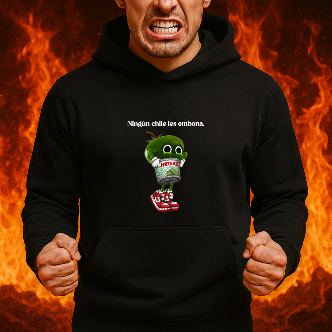 Ningún chile les emboba (Haterz) HOODIE