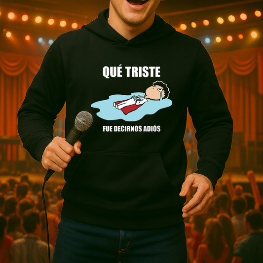 Qué triste fue decirnos adiós HOODIE