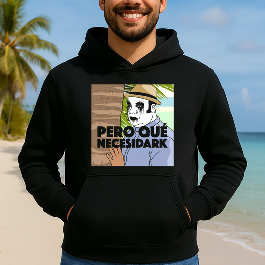 Pero qué necesidark HOODIE
