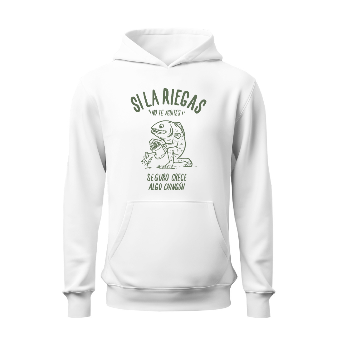 Si la riegas no te aguites HOODIE