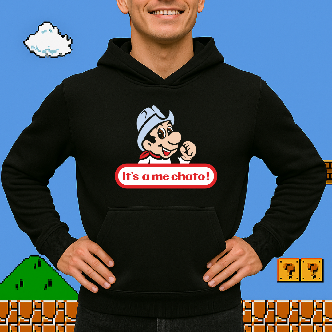 Its a me chato HOODIE