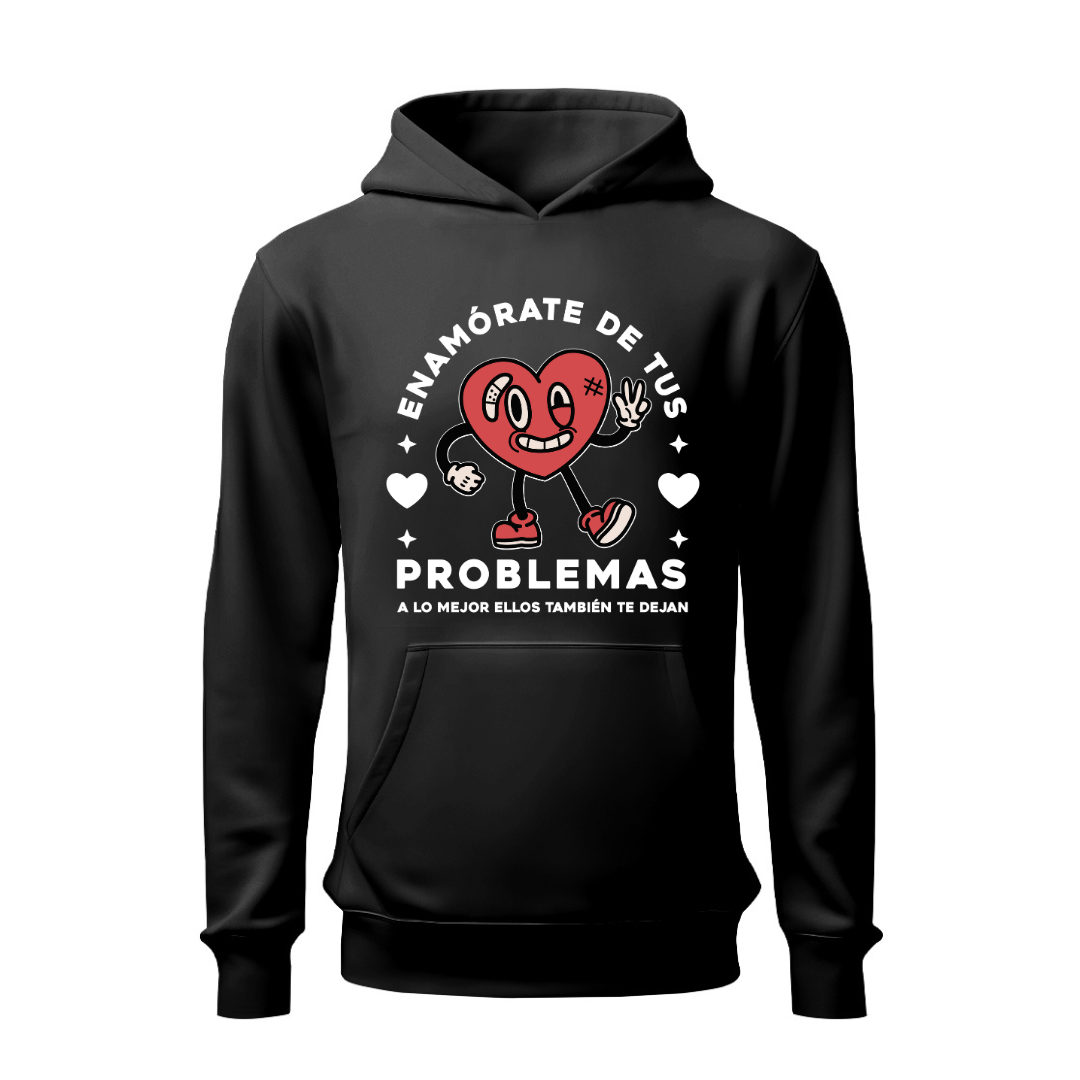 Enamórate de tus problemas HOODIE