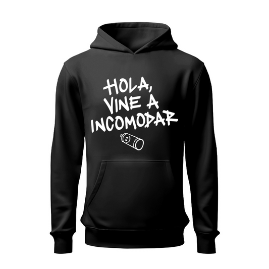 Hola, vine a incomodar HOODIE