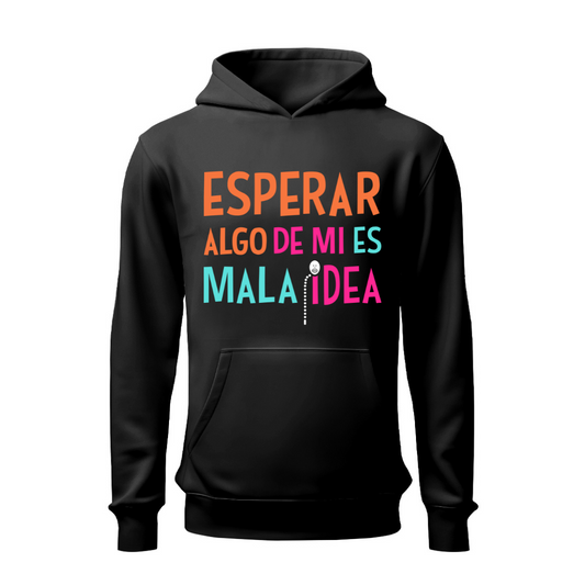 Mala idea HOODIE