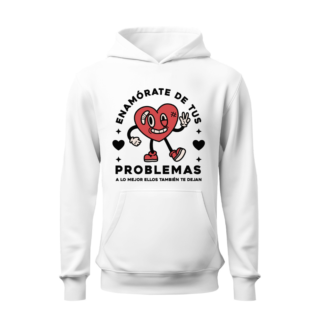 Enamórate de tus problemas HOODIE
