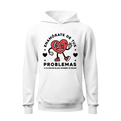 Enamórate de tus problemas HOODIE