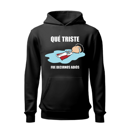 Qué triste fue decirnos adiós HOODIE
