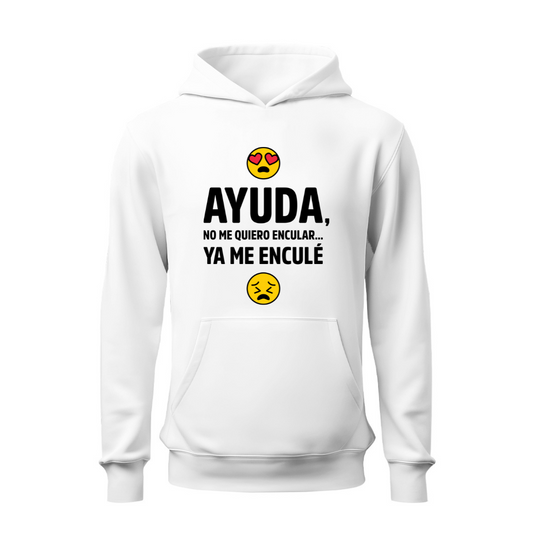 Ayuda no me quiero encular HOODIE