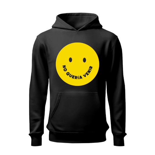 No quería venir HOODIE