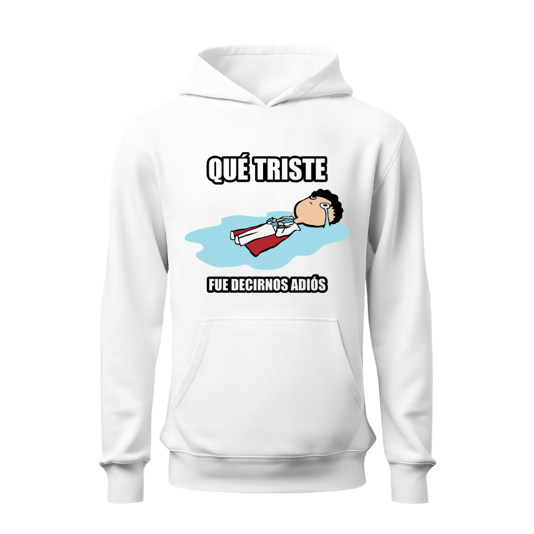 Qué triste fue decirnos adiós HOODIE