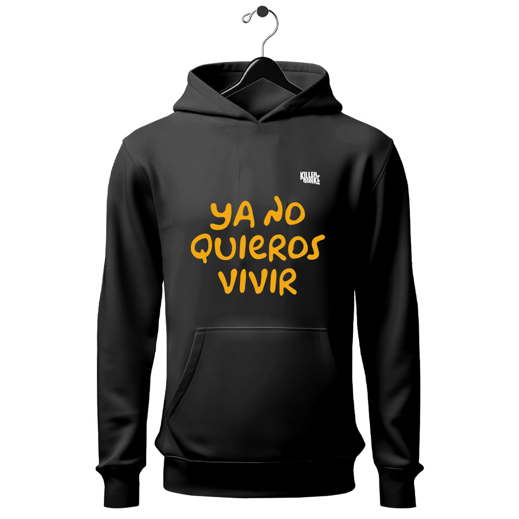 Sudadera UNISEX Ya no quieros vivir